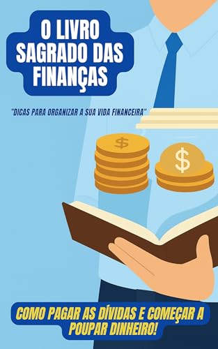 O livro Sagrado das Finanças: Como pagar as dívidas e começar a p...