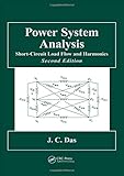 Power System Analysis: Short-Circuit Load Flow and Harmonics, Second Edition (Power Engineering (Willis))