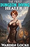The First Dungeon Diving Healer 3: A Dungeon Diving Litrpg Gamelit Fantasy