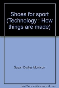 Shoes for sport (Technology : How things are made)