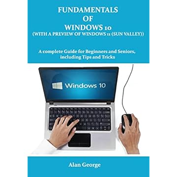 Fundamentals of Windows 10 (with a preview of windows 11 (Sun Valley)): A complete Guide for Beginners and Seniors, Including Tips and Tricks (English Edition)