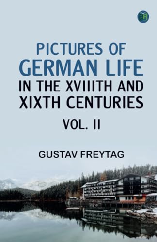 Pictures of German Life in the XVIIIth and XIXth Centuries Vol. II