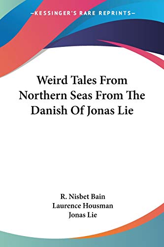 Weird Tales From Northern Seas From The Danish Of Jonas Lie