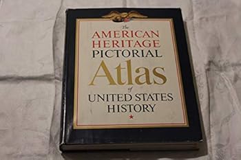 Hardcover The American Heritage Pictorial Atlas of American History Book