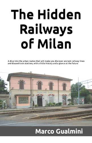 The Hidden Railways of Milan: A dive into the urban routes that will make you discover ancient railw
