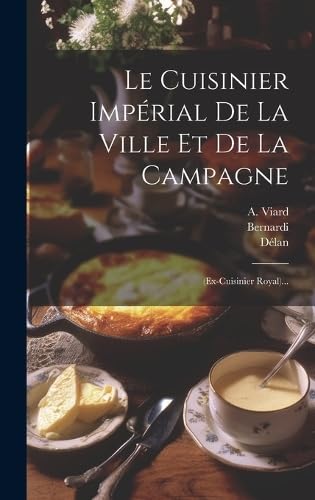 Le Cuisinier Impérial De La Ville Et De La Campagne: (ex-cuisinier Royal)...