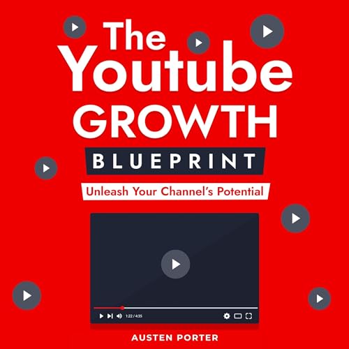 The Youtube Growth Blueprint by Austen Porter episode artwork