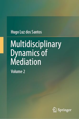 Multidisciplinary Dynamics of Mediation: Volume 2