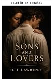Hijos y amantes (Anotada) (Clásicos británicos e irlandeses) (Spanish Edition)