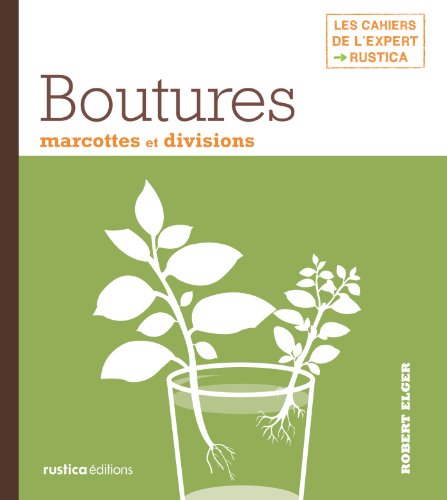 Télécharger Boutures, marcottes et divisions (Les cahiers de l'expert Rustica) Livre eBook France