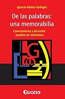 De las palabras: una memorabilia: Conocimiento y diversion pueden ser sinonimos 1505354382 Book Cover