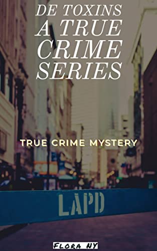 DE TOXINS A TRUE CRIME SERIES (English Edition)