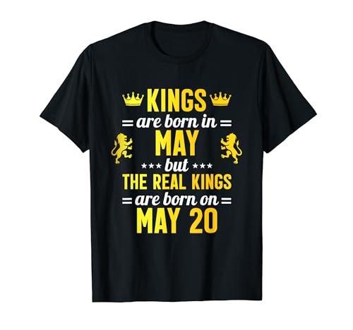 Kings Are Born In May Real Kings Are Born On May 20 T-Shirt