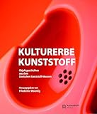 Kulturerbe Kunststoff: Objektgeschichten aus dem Deutschen Kunststoff-Museum
