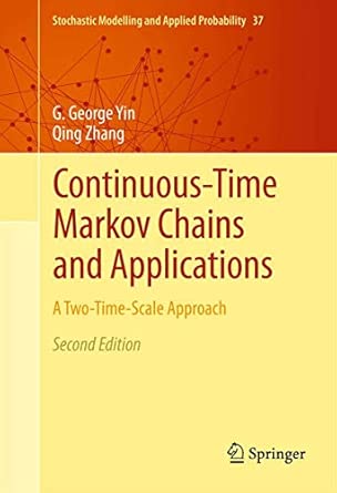 Continuous-Time Markov Chains and Applications: A Two-Time-Scale Approach: 37  2nd  2013 Edition book cover