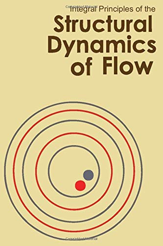 Integral Principle of the Structural Dynamics of Flow Journal: 100 pages | 6