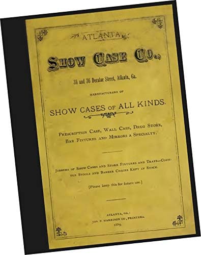 1889 Atlanta Show Case Co : Show Cases of All Kinds : Prescription Case, Wall Case, Drug Store, Bar Fixtures and Mirrors a Specialty. Jobbers of Showcase and Store Fixtures and Trays, Counters Stools and Barber Chairs (REPLICA Trade Samples Catalog, retail glass + wood display cabinet models, options, specs and details, offered by manufacturer / design Firm)