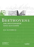 Beethoven-Handbuch, 6 Bde., Bd.1, Orchesterwerke und Konzerte: Das Handbuch (Das Beethoven-Handbuch: In 6 Bänden)