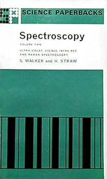 Spectroscopy: Ultra Violet, Visible, Infra-Red and Raman Spectroscopy - Volume Two