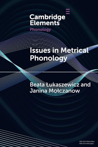 Issues in Metrical Phonology (Elements in Phonology)