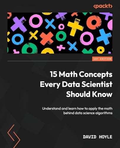 15 Math Concepts Every Data Scientist Should Know: Understand and