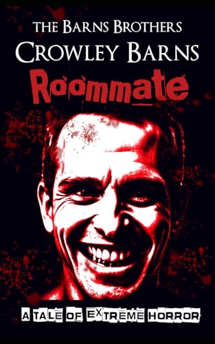 Roommate: A Tale Of Extreme Horror (Extreme Horror And Splatterpunk Tales From The Crowleyverse)