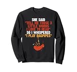 Dudelsack Humor 3 Little Words I Love to Hear Play Dudelsack Sweatshirt