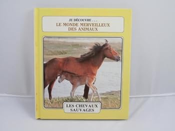 Unknown Binding Les Chevaux Sauvages - Le Caribou (Je Decouvre... Le Monde Merveilleux Des Animaux, 24) Book