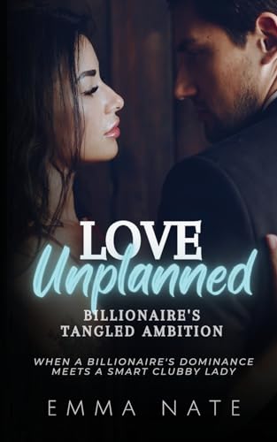 Love Unplanned: Billionaire's Tangled Ambition