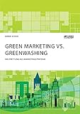  Green Marketing vs. Greenwashing. Weltrettung als Marketingstrategie