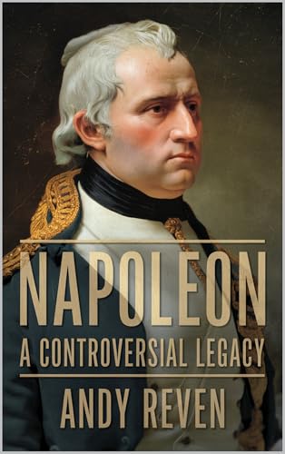 Napoleon: A Controversial Legacy (English Edition)