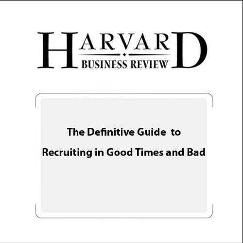The Definitive Guide to Recruiting in Good Times and Bad (Harvard Business Review) Audiobook episode artwork