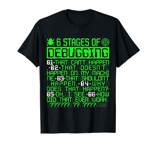 6 STAGES OF DEBUGGING IT CODING DEBUGGER PROGRAMMER T-SHIRT