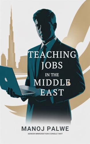Teaching Jobs in The Middle East on 15-Mar-26: The Complete Career Guide for Indian Educationists UAE | Qatar | Saudi Arabia | Oman | Kuwait | Bahrain (EUROPE & ALTERNATIVE DESTINATIONS)