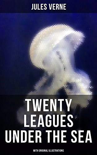 Télécharger Twenty Thousand Leagues Under The Sea (With Original Illustrations): A Thrilling Saga of Wondrous Ad Gratuit