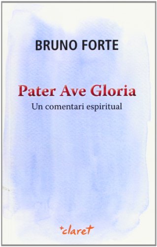 Pater Ave Gloria. Un Comentari Espiritual