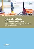 Technische Leitung, Veranstaltungsleitung: Technische Fachplanung, Verantwortung und Anforderungen (Beuth Praxis)