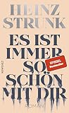 Es ist immer so schön mit dir: Nominiert für den Deutschen Buchpreis 2021 - Heinz Strunk 