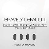 Asterisk Boss - Battle with Those We Must Face (From 'Bravely Default II')