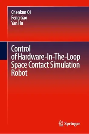 Control of Hardware-In-The-Loop Space Contact Simulation Robot book cover