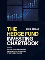 The Hedge Fund Investing Chartbook: Quantitative Perspectives on the Modern Hedge Fund Investing Experience (Algorithmic Trading) B0D5TZ65MV Book Cover