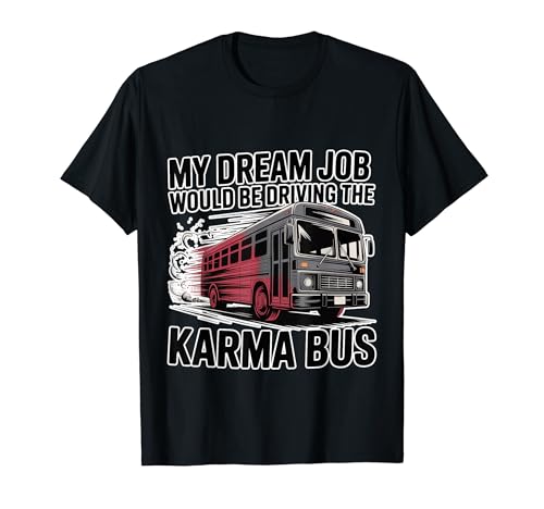 My Dream Job Would Be Driving The Karma Bus - T�V���c
