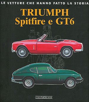  Triumph Spitfire e GT6. Ediz. illustrata