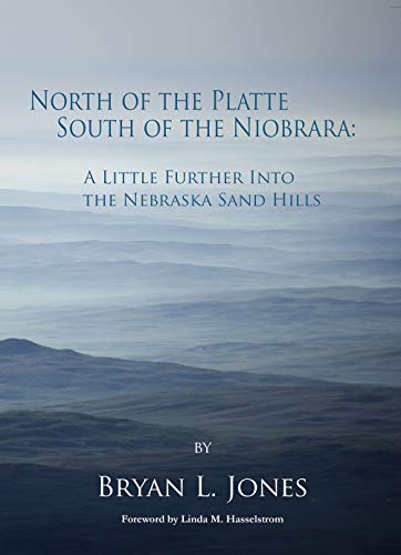 North of the Platte South of the Niobrara: A Little Further into the Nebraska Sand Hills