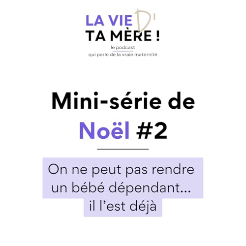 On ne peut pas rendre un b&eacute;b&eacute; d&eacute;pendant&hellip; il l&rsquo;est d&eacute;j&agrave;
