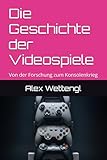 Die Geschichte der Videospiele: Von der Forschung zum Konsolenkrieg