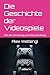 Die Geschichte der Videospiele: Von der Forschung zum Konsolenkrieg