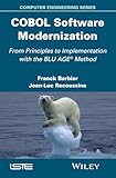 COBOL Software Modernization: From Principles to Implementation with the BLU AGE Method (Computer Engineering)