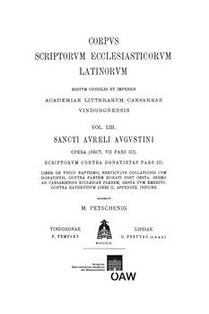 Augustinus. de Unico Babtismo, Brevicutus Collationes Cum Donatistis, Contra Partem Donati Post Gesta, Sermo Ad Ceasesriensis Eccl. Plebem, Gesta Cum Emerito Donatistarum