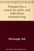 Prepare for a career in radio and television announcing 0688516599 Book Cover
